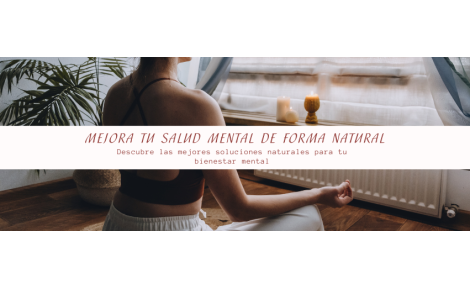 Cómo Mejorar tu Salud Mental con Productos Naturales: Guía de Bienestar para el Cuerpo y la Mente